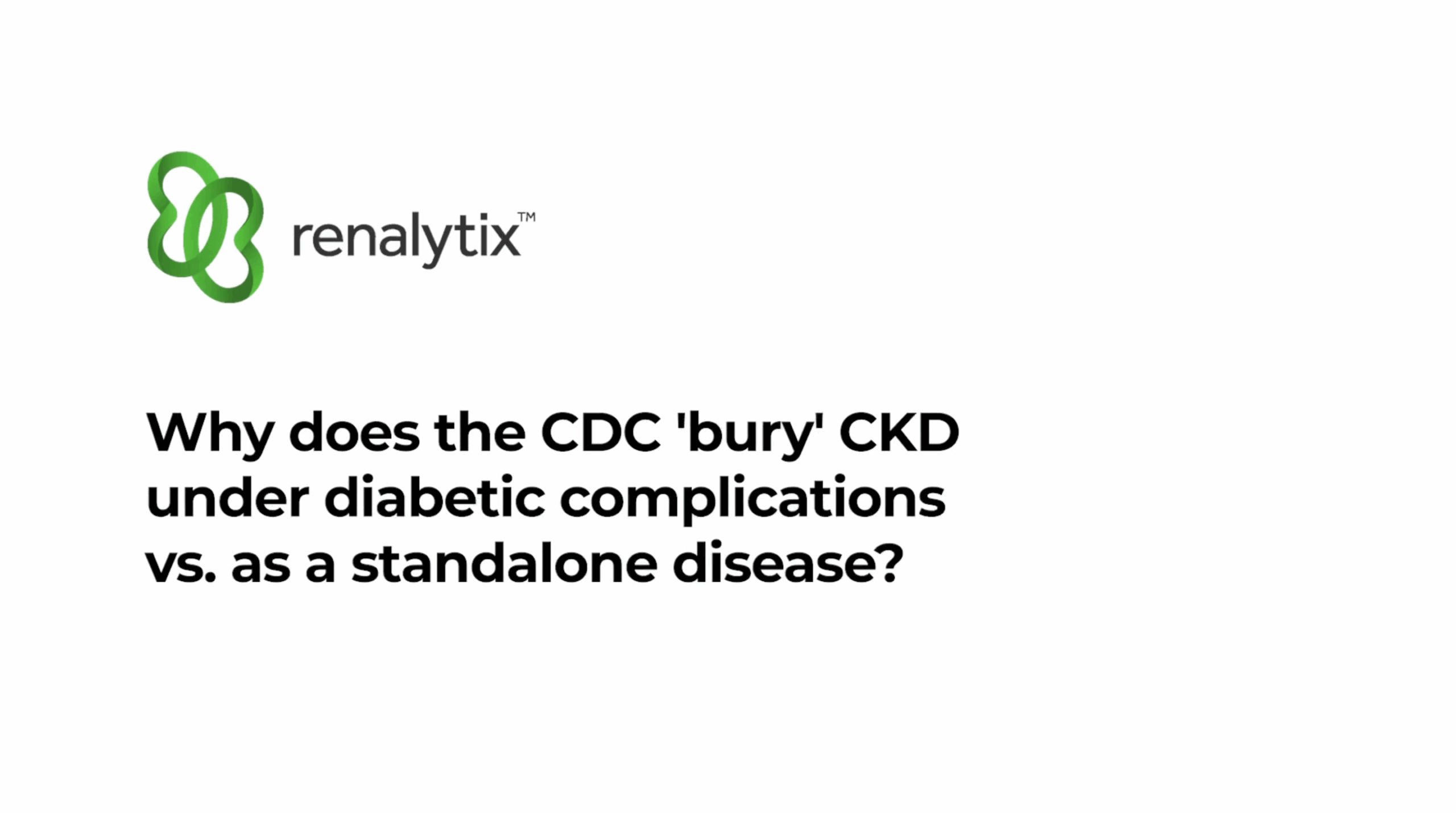 Why does the CDC 'bury' CKD under diabetic complications vs. as a standalone disease?